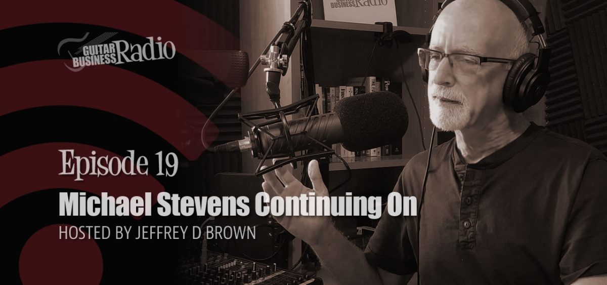 Michael Stevens on Guitar Business Radio
